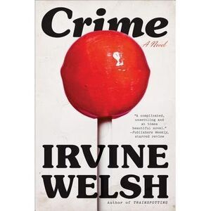 Crime -- Irvine Welsh